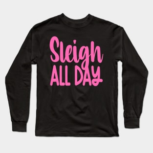 Sleigh All Day Long Sleeve T-Shirt